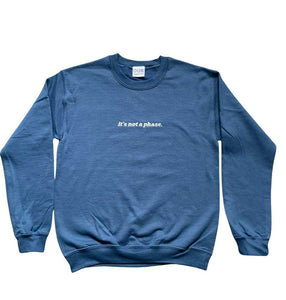 Blue 'Not a Phase' Sweatshirt